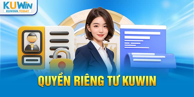 Quyền Riêng Tư Kuwin - bảo vệ quyền lợi mỗi hội viên