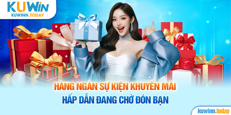 Hàng ngàn sự kiện khuyến mãi cao cấp đang chờ đón bạn