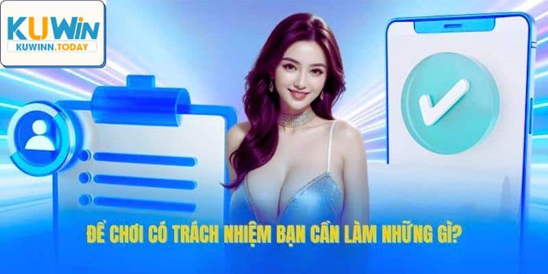 Thực hiện điều gì tại Kuwin chơi có trách nhiệm