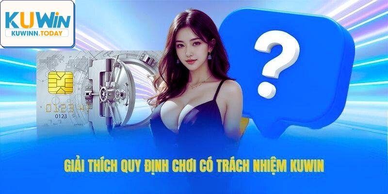 Lý giải điều kiện người dùng tại Kuwin chơi có trách nhiệm