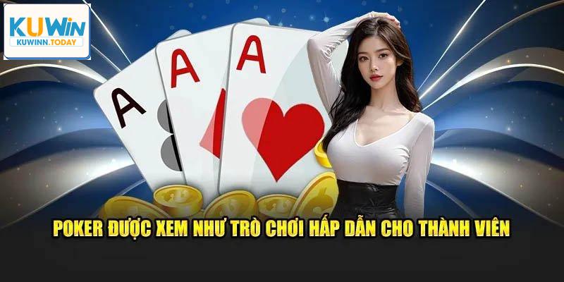 Poker là trò chơi hấp dẫn không thể thiếu tại các sảnh casino