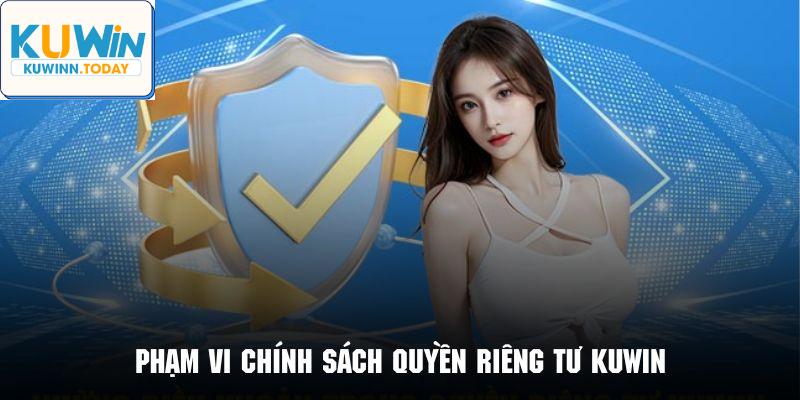 Thông tin chi tiết về phạm vi chính sách quyền riêng tư Kuwin