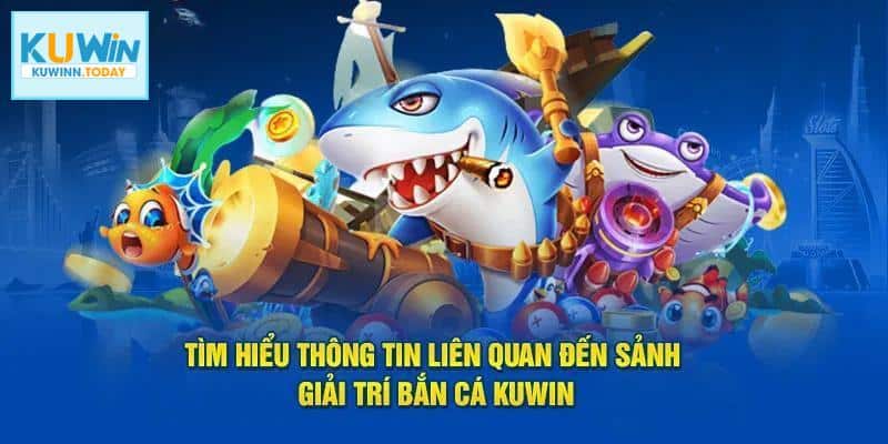 Bí kíp săn thưởng Kuwin bắn cá hấp dẫn dành cho người mới