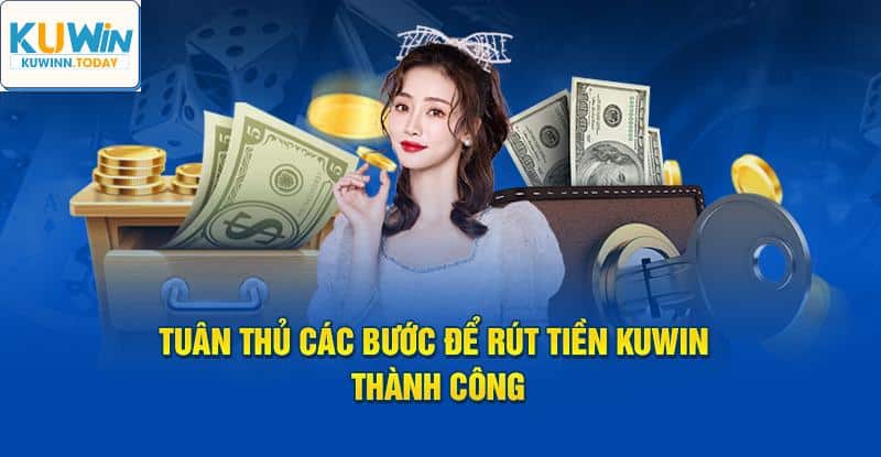 Điều kiện rút tiền Kuwin cơ bản người chơi cần biết