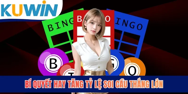 Bí quyết hay tăng tỷ lệ soi cầu thắng lớn