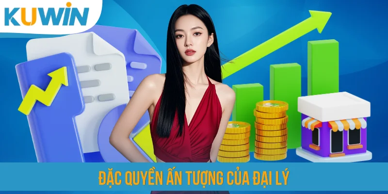 Đặc quyền ấn tượng của đại lý
