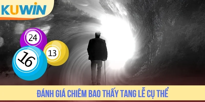 Đánh giá chiêm bao thấy tang lễ cụ thể