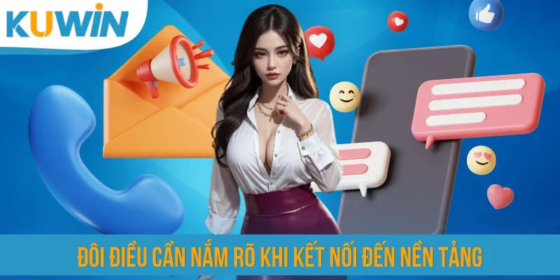 Đôi điều cần nắm rõ khi kết nối đến nền tảng