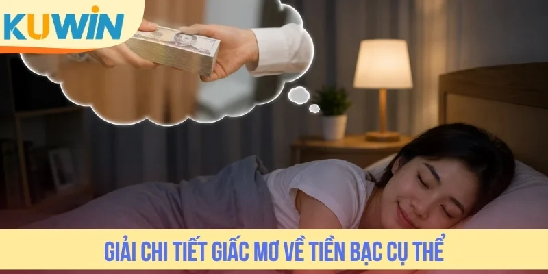 Giải chi tiết giấc mơ về tiền bạc cụ thể