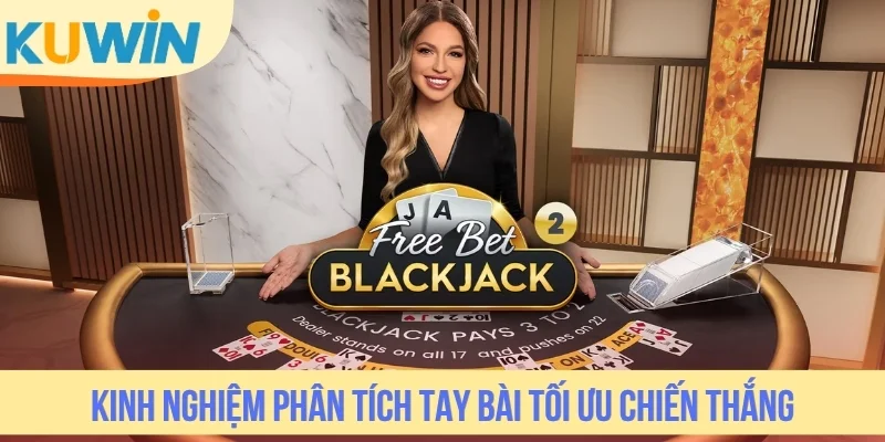Kinh nghiệm phân tích tay bài tối ưu chiến thắng