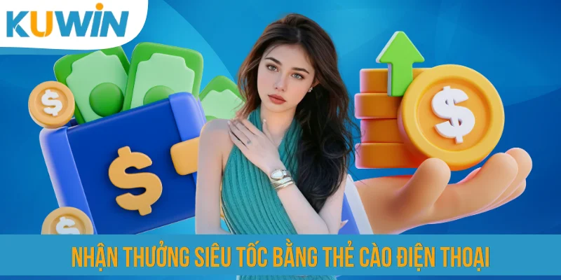 Nhận thưởng siêu tốc bằng thẻ cào điện thoại