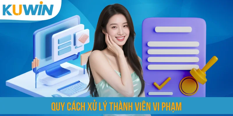 Quy cách xử lý thành viên vi phạm