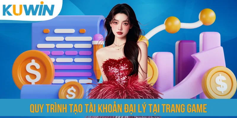 Quy trình tạo tài khoản đại lý tại trang game