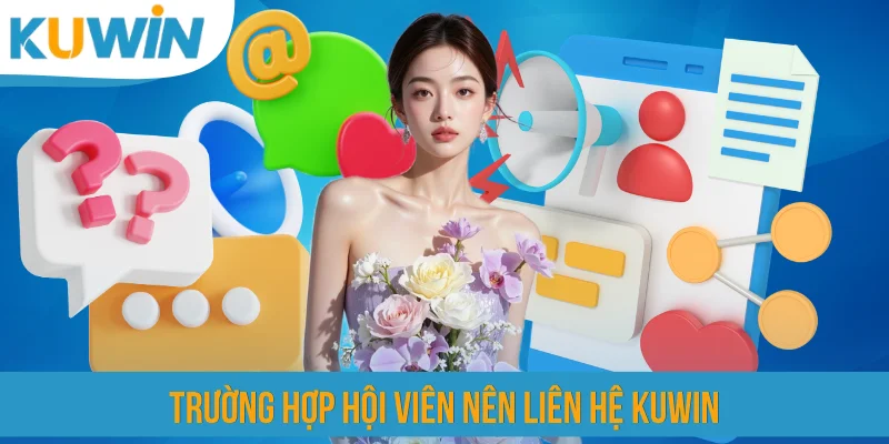 Trường hợp hội viên nên liên hệ KUWIN
