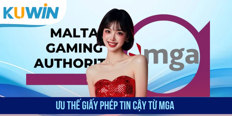 Ưu thế giấy phép tin cậy từ MGA